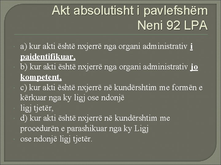 Akt absolutisht i pavlefshëm Neni 92 LPA a) kur akti është nxjerrë nga organi