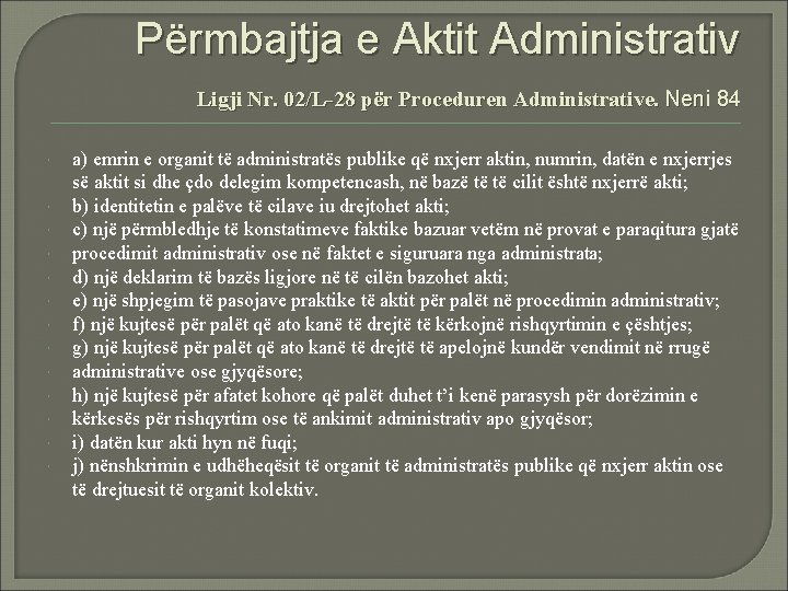 Përmbajtja e Aktit Administrativ Ligji Nr. 02/L-28 për Proceduren Administrative. Neni 84 a) emrin