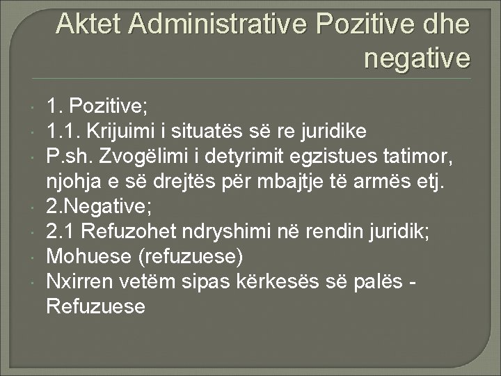 Aktet Administrative Pozitive dhe negative 1. Pozitive; 1. 1. Krijuimi i situatës së re