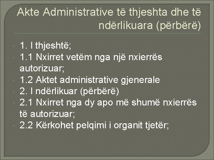 Akte Administrative të thjeshta dhe të ndërlikuara (përbërë) 1. I thjeshtë; 1. 1 Nxirret