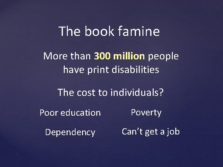 The book famine More than 300 million people have print disabilities The cost to