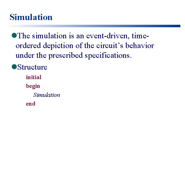 Simulation l. The simulation is an event-driven, timeordered depiction of the circuit’s behavior under