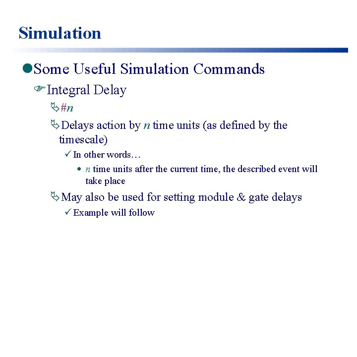 Simulation l. Some Useful Simulation Commands FIntegral Delay Ä#n ÄDelays action by n time