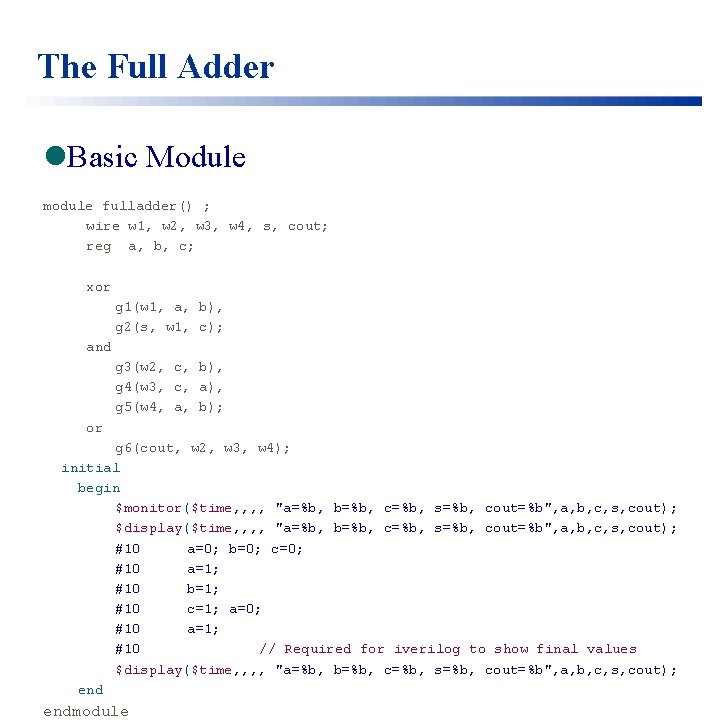The Full Adder l. Basic Module module fulladder() ; wire w 1, w 2,