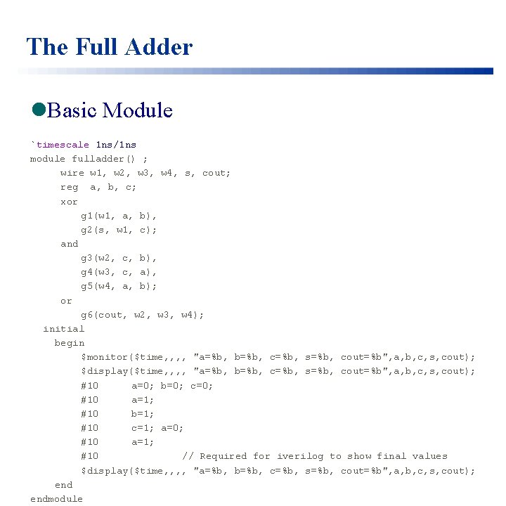 The Full Adder l. Basic Module `timescale 1 ns/1 ns module fulladder() ; wire