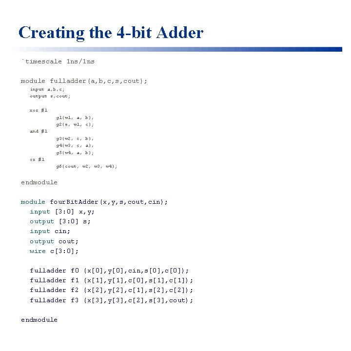 Creating the 4 -bit Adder `timescale 1 ns/1 ns module fulladder(a, b, c, s,