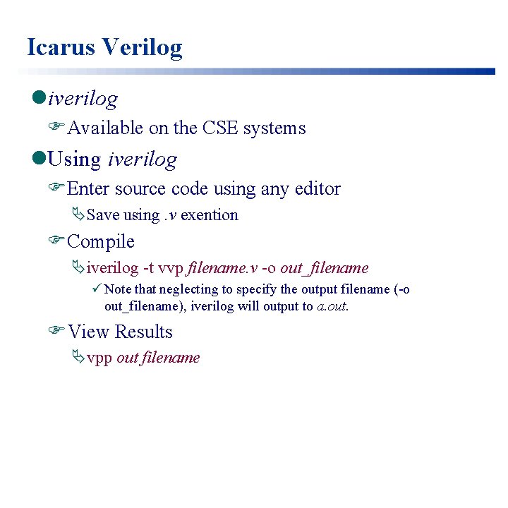 Icarus Verilog liverilog FAvailable on the CSE systems l. Using iverilog FEnter source code