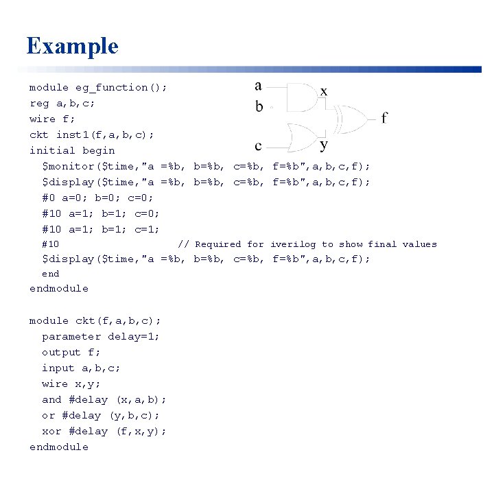 Example module eg_function(); reg a, b, c; wire f; ckt inst 1(f, a, b,