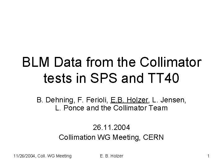 BLM Data from the Collimator tests in SPS and TT 40 B. Dehning, F.