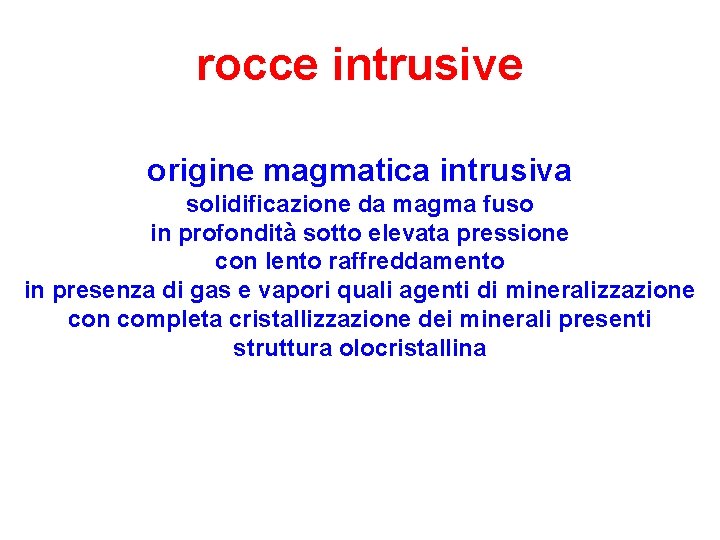 rocce intrusive origine magmatica intrusiva solidificazione da magma fuso in profondità sotto elevata pressione