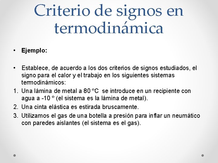 Criterio de signos en termodinámica • Ejemplo: • Establece, de acuerdo a los dos
