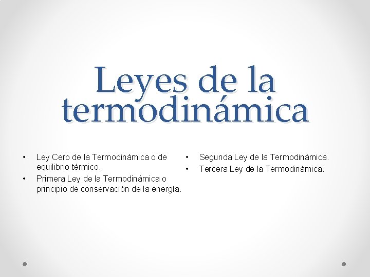 Leyes de la termodinámica • • • Ley Cero de la Termodinámica o de