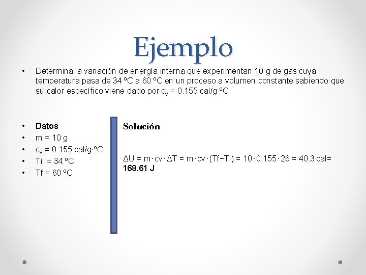 Ejemplo • Determina la variación de energía interna que experimentan 10 g de gas