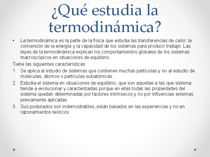 ¿Qué estudia la termodinámica? • La termodinámica es la parte de la física que