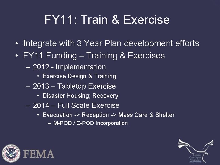 FY 11: Train & Exercise • Integrate with 3 Year Plan development efforts •