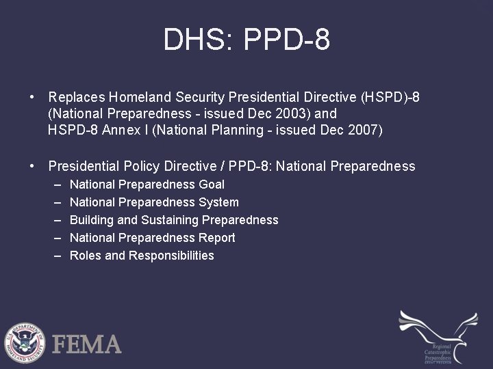 DHS: PPD-8 • Replaces Homeland Security Presidential Directive (HSPD)-8 (National Preparedness - issued Dec