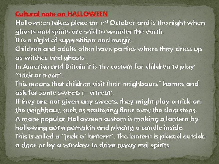 Cultural note on HALLOWEEN Halloween takes place on 31 st October and is the