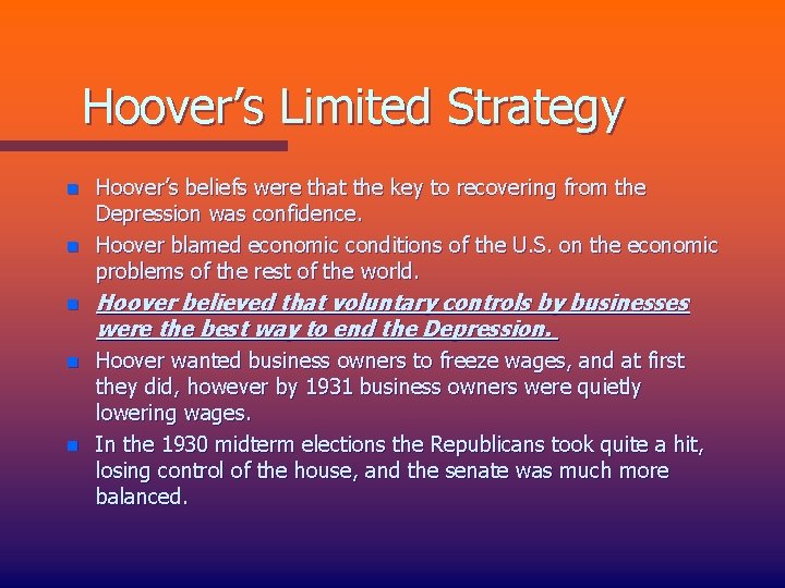 Hoover’s Limited Strategy n n Hoover’s beliefs were that the key to recovering from