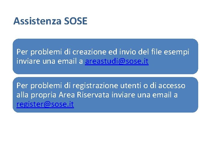 Assistenza SOSE Per problemi di creazione ed invio del file esempi inviare una email