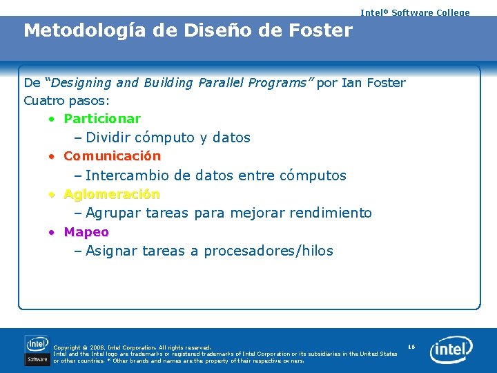 Intel® Software College Metodología de Diseño de Foster De “Designing and Building Parallel Programs”