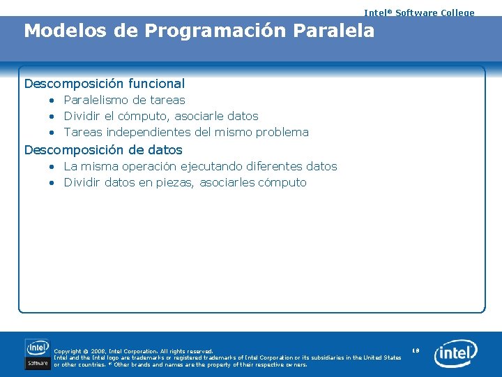 Intel® Software College Modelos de Programación Paralela Descomposición funcional • Paralelismo de tareas •