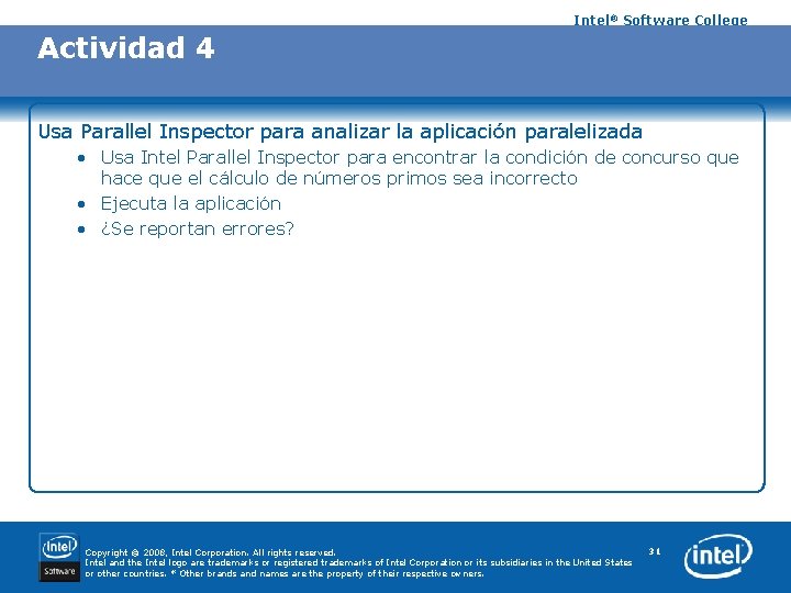 Intel® Software College Actividad 4 Usa Parallel Inspector para analizar la aplicación paralelizada •