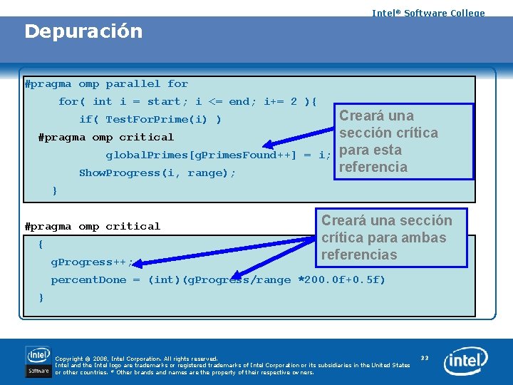 Intel® Software College Depuración #pragma omp parallel for( int i = start; i <=