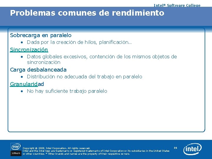 Intel® Software College Problemas comunes de rendimiento Sobrecarga en paralelo • Dada por la