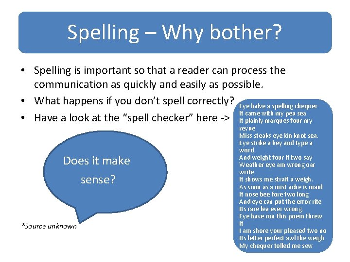 Spelling – Why bother? • Spelling is important so that a reader can process
