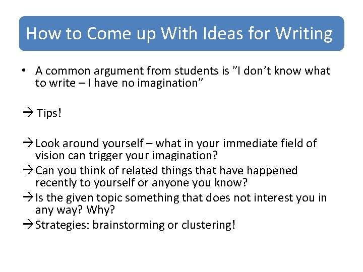 How to Come up With Ideas for Writing • A common argument from students