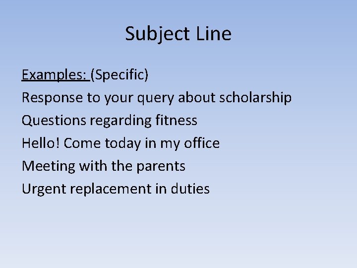 Subject Line Examples: (Specific) Response to your query about scholarship Questions regarding fitness Hello!