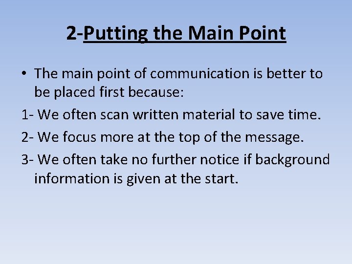 2 -Putting the Main Point • The main point of communication is better to