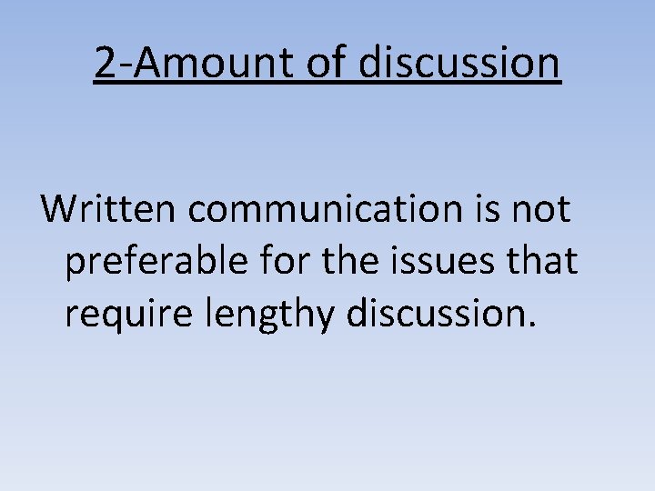 2 -Amount of discussion Written communication is not preferable for the issues that require 2 -Amount of discussion Written communication is not preferable for the issues that require