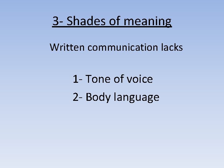 3 - Shades of meaning Written communication lacks 1 - Tone of voice 2 3 - Shades of meaning Written communication lacks 1 - Tone of voice 2