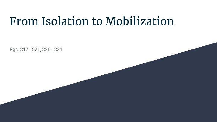From Isolation to Mobilization Pgs. 817 - 821, 826 - 831 