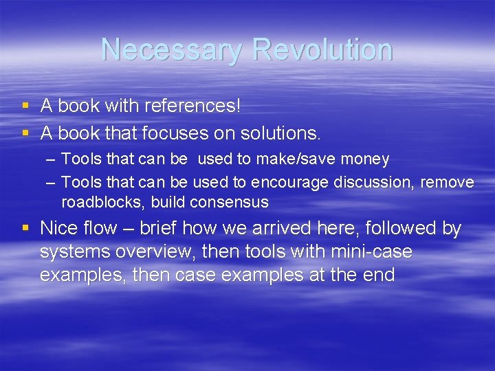 Necessary Revolution § A book with references! § A book that focuses on solutions.