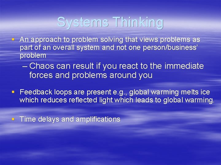 Systems Thinking § An approach to problem solving that views problems as part of