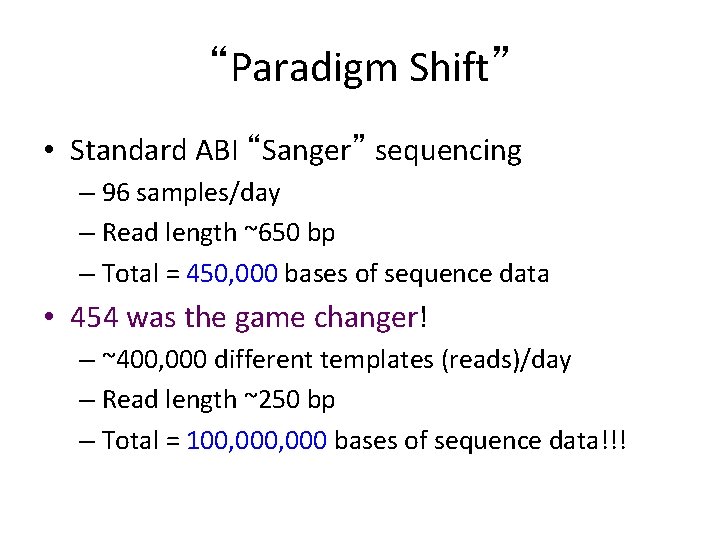 “Paradigm Shift” • Standard ABI “Sanger” sequencing – 96 samples/day – Read length ~650