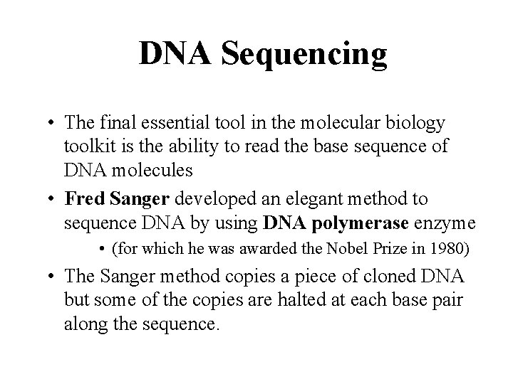 DNA Sequencing • The final essential tool in the molecular biology toolkit is the