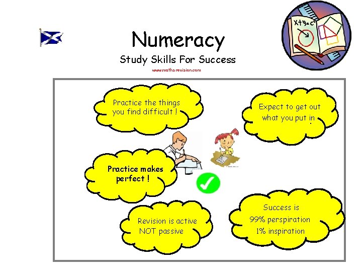 Numeracy Study Skills For Success www. mathsrevision. com Practice things you find difficult !