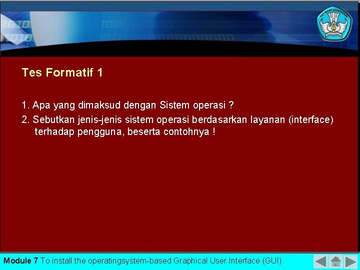 Tes Formatif 1 1. Apa yang dimaksud dengan Sistem operasi ? 2. Sebutkan jenis-jenis