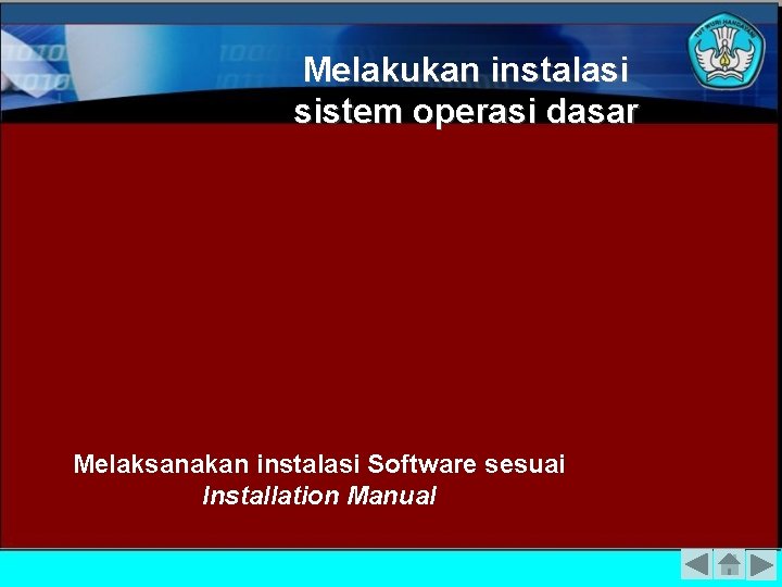 Melakukan instalasi sistem operasi dasar Melaksanakan instalasi Software sesuai Installation Manual 