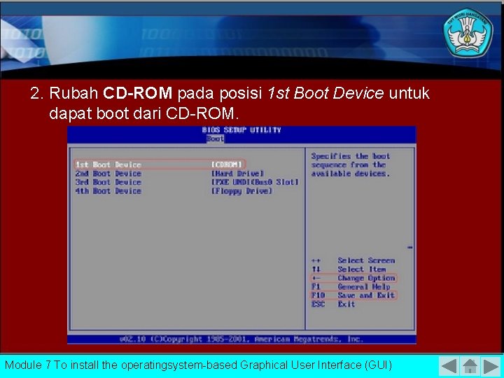 2. Rubah CD-ROM pada posisi 1 st Boot Device untuk dapat boot dari CD-ROM.