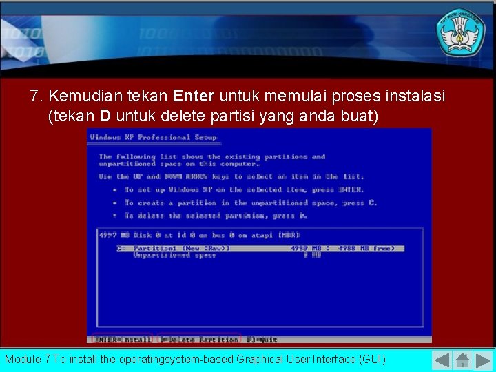 7. Kemudian tekan Enter untuk memulai proses instalasi (tekan D untuk delete partisi yang