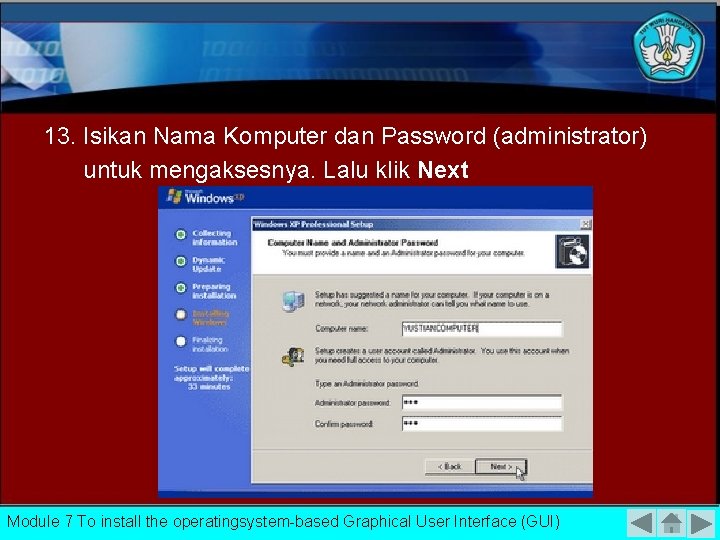 13. Isikan Nama Komputer dan Password (administrator) untuk mengaksesnya. Lalu klik Next Module 7