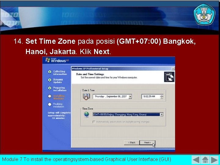14. Set Time Zone pada posisi (GMT+07: 00) Bangkok, Hanoi, Jakarta. Klik Next. Module