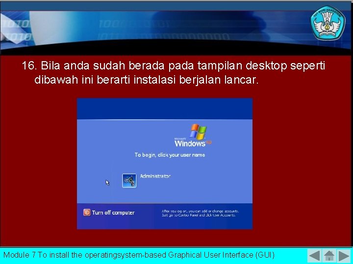 16. Bila anda sudah berada pada tampilan desktop seperti dibawah ini berarti instalasi berjalan