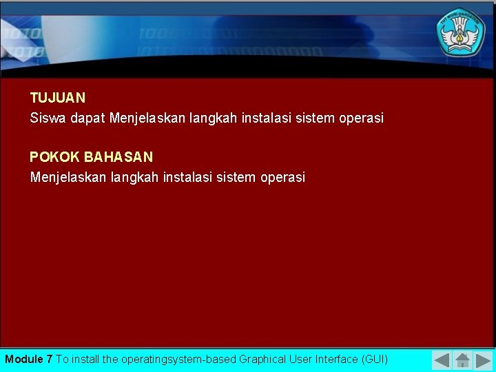 TUJUAN Siswa dapat Menjelaskan langkah instalasi sistem operasi POKOK BAHASAN Menjelaskan langkah instalasi sistem