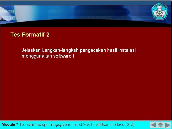 Tes Formatif 2 Jelaskan Langkah-langkah pengecekan hasil instalasi menggunakan software ! Module 7 To