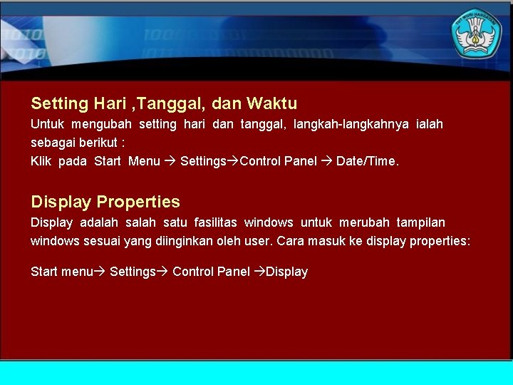 Setting Hari , Tanggal, dan Waktu Untuk mengubah setting hari dan tanggal, langkah-langkahnya ialah